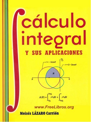 Calculo integral y sus aplicaciones - Lazaro Carrion - Tercera Edicion